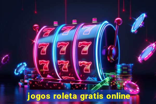 jogos roleta gratis online